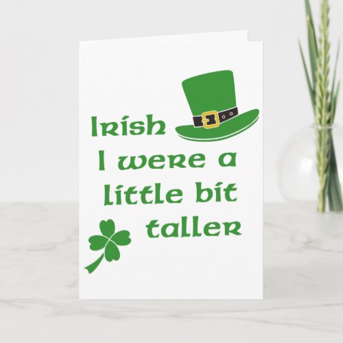 Irish I Were A Little Bit Taller St Patricks Day Card