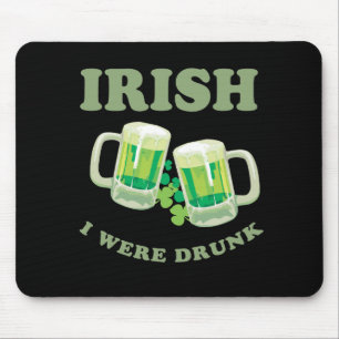IRISH I WERE DRUNK MOUSE PAD