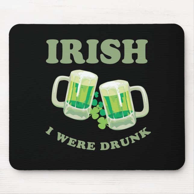 IRISH I WERE DRUNK MOUSE PAD (Front)