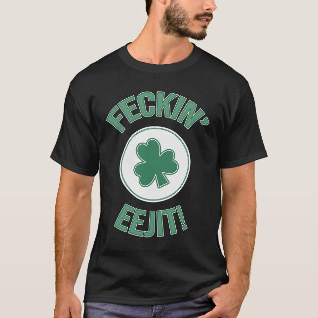Irish Ireland Feckin Eejit Slang T-Shirt (Front)