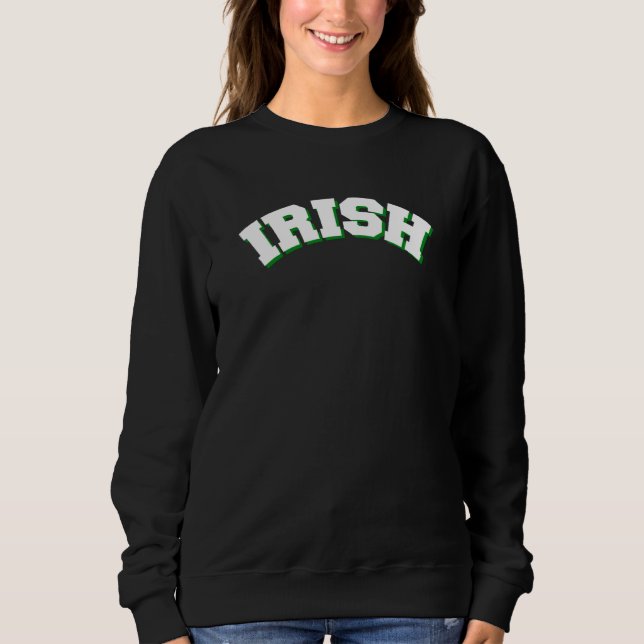 Irish Ireland Lucky Irish St Patricks Day Sweatshirt (Front)