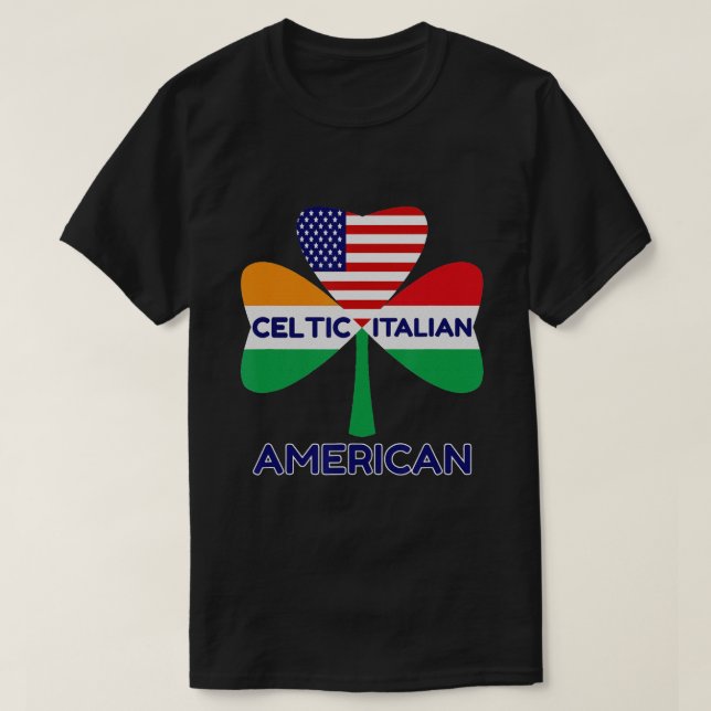 Irish Italian American Flag And Celtic Shamrock T-Shirt (Design Front)