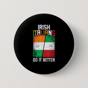 Irish Italian Funny Irish Italians Do It Better T- Button