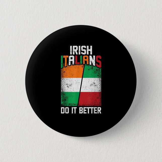 Irish Italian Funny Irish Italians Do It Better T- Button (Front)