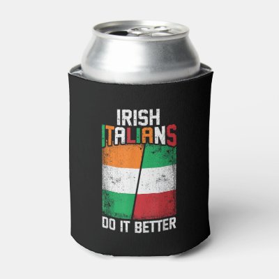 Irish Italian Funny Irish Italians Do It Better T- Can Cooler
