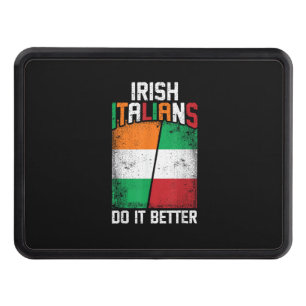 Irish Italian Funny Irish Italians Do It Better T- Hitch Cover