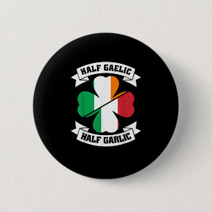 Irish Italian Half Gaelic Half Garlic Saint Patric Button