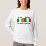 Irish Italian - Perfect Together! T-shirt at Zazzle
