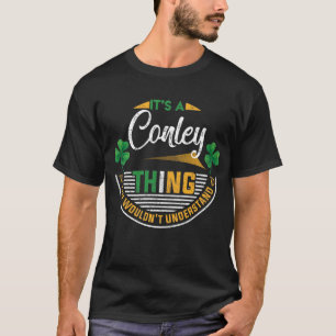 Irish - It's A Conley Thing T-Shirt