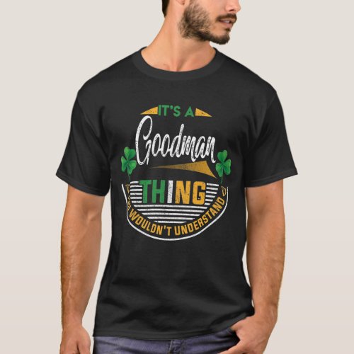 Irish _ Its A Goodman Thing T_Shirt