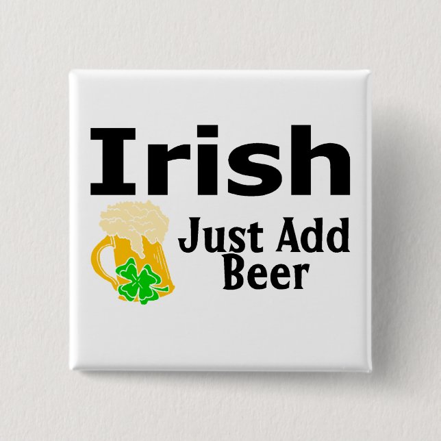 Irish Just Add Beer Pinback Button (Front)