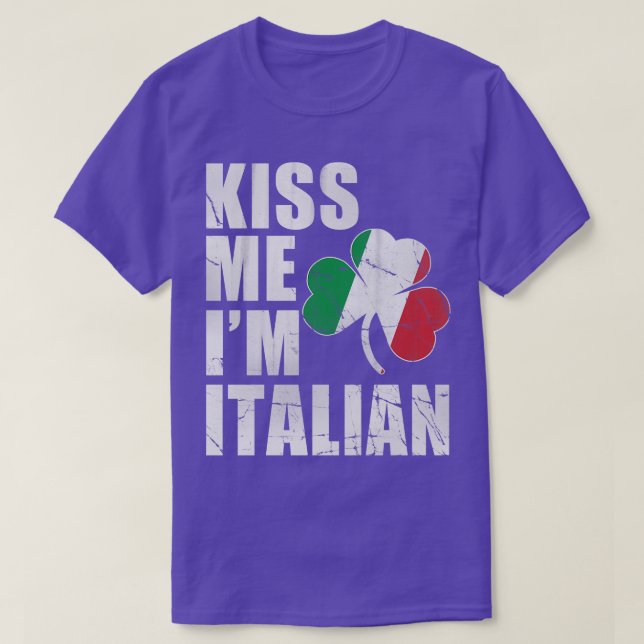 Irish Kiss Me Im Italian St Patricks Day T-Shirt (Design Front)