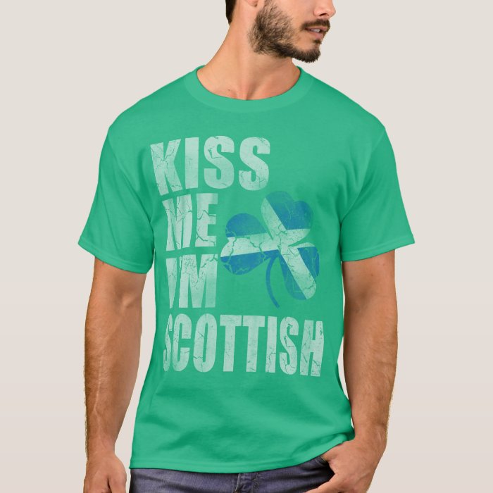 Download Irish Kiss Me I'm Scottish St Patrick's Day T-Shirt | Zazzle