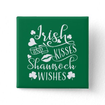 Irish Kisses and Shamrock Wishes Pinback Button