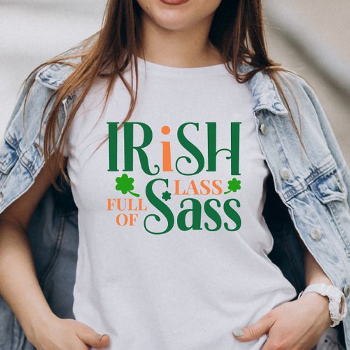 Irish Lass Full Of Sass Funny St Patricks Day T_Shirt