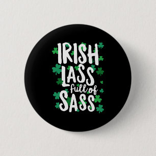 Irish Lass Full Of Sass St Patricks Day Button