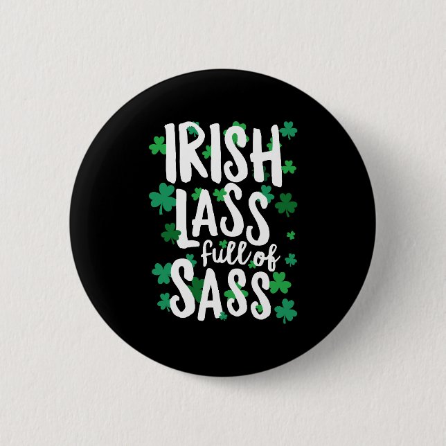 Irish Lass Full Of Sass St Patricks Day Button (Front)