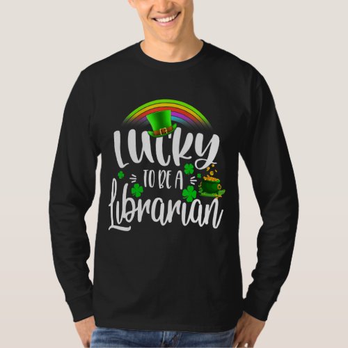 Irish Lucky To Be A Librarian St Patricks Day Teac T_Shirt