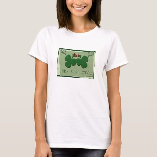 Irish Mistletoe _ showcase your Irish Heritage T_Shirt