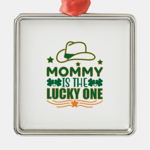 Irish Mommy Is The Lucky One Metal Ornament