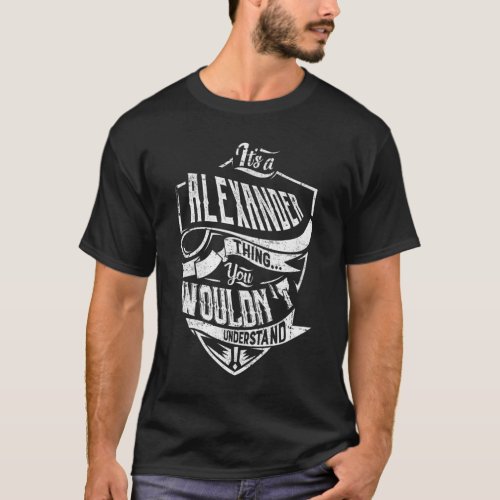 Irish Name ItS A Alexander Thing You WouldnT Und T_Shirt