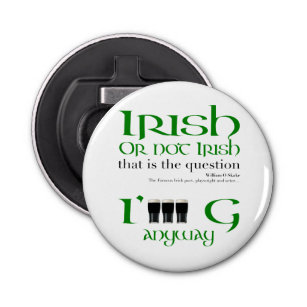 Irish or not Irish Original St Patrick's Day BO Bottle Opener