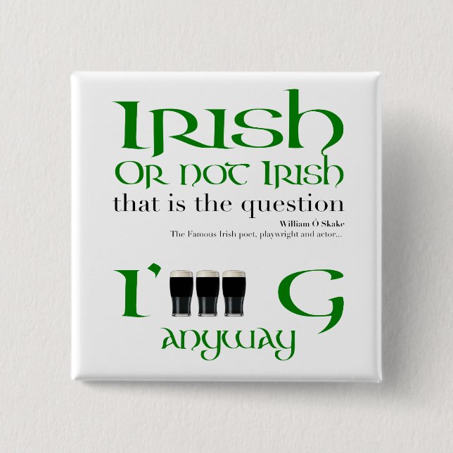 Irish or not Irish Original St Patrick's Day Butto Button (Front)