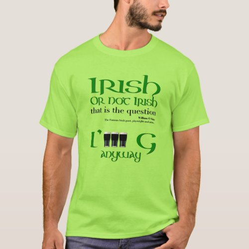 Irish or not Irish Original St Patricks Day Green T_Shirt
