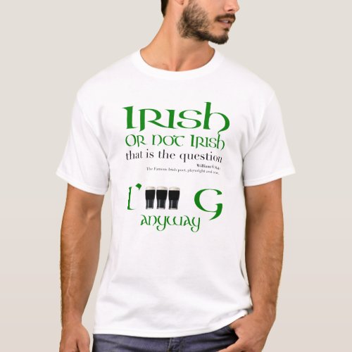 Irish or not Irish Original St Patricks Day MenT T_Shirt