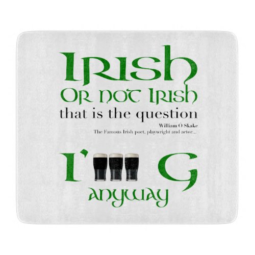 Irish or not Irish Original St Patricks Day SCuB Cutting Board