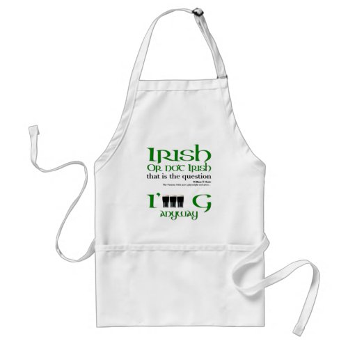 Irish or not Irish Original St Patricks Day WA Adult Apron