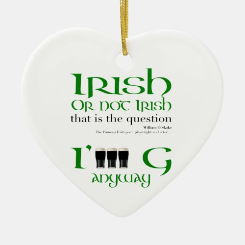 Irish or not Irish St Patricks Day Heart CO Ceramic Ornament