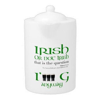 Irish Or Not Irish St Patrick's Day Medium Teapot by plurals at Zazzle