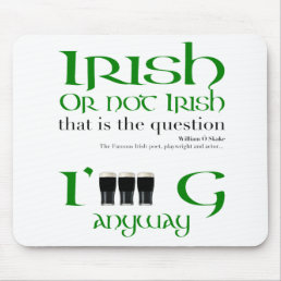 Irish or not Irish St Patrick&#39;s Day Mouse Pad