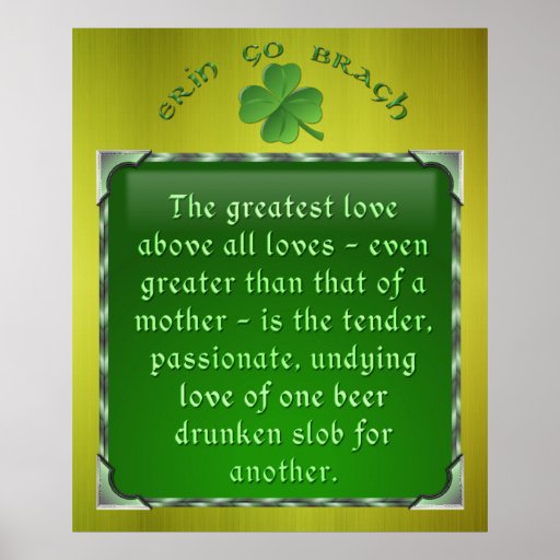 Irish Poem - Love of a Drunken Slob Poster | Zazzle