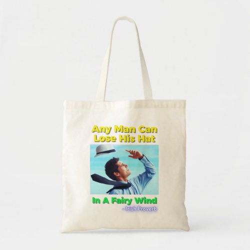 Irish Proverb _ Any Man Can Lose His Hat In A Fair Tote Bag