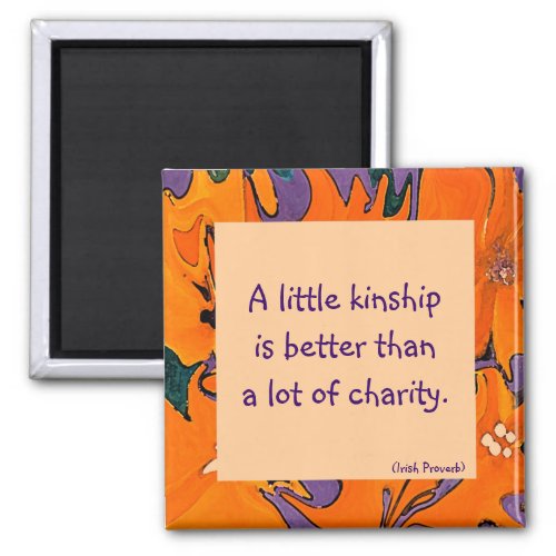 Irish proverb Kinship vs charity message Magnet