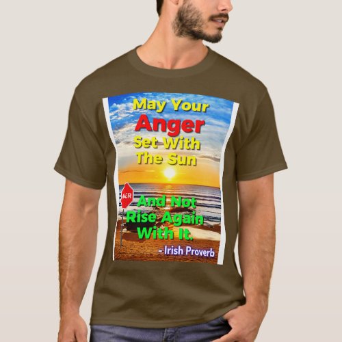 Irish Proverb  May Your Anger Set With he Sun  T_Shirt