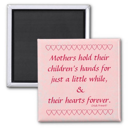 Irish quote Mothers hold childrens hands  hearts Magnet