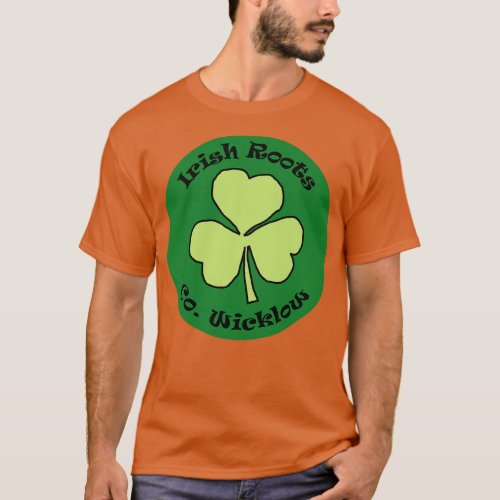 Irish Roots County Wicklow T_Shirt