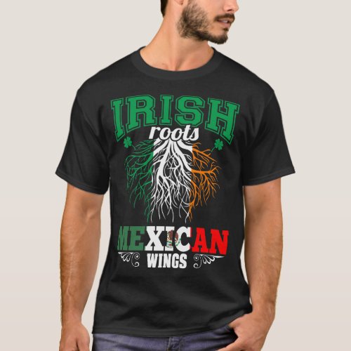 Irish Roots Mexican Wings St Patricks Day T_Shirt
