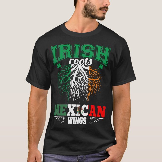Irish Roots Mexican Wings St Patricks Day T-Shirt (Front)