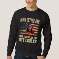 Irish Setter Dad Like A Regular Dad But Cooler Dog