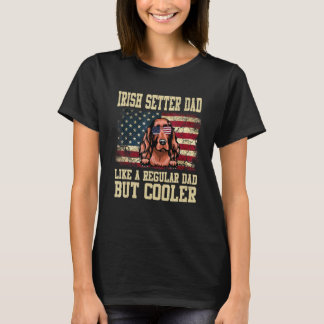 Irish Setter Dad Like A Regular Dad But Cooler Dog T-Shirt