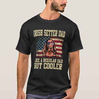 Irish Setter Dad Like A Regular Dad But Cooler Dog T-Shirt