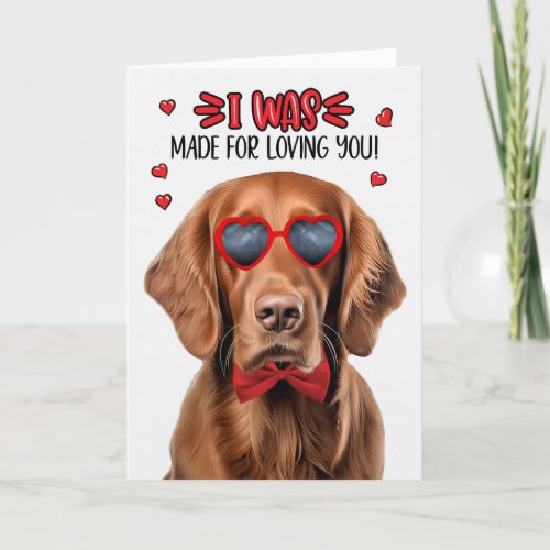 Irish Setter Dog Made for Loving You Valentine Holiday Card