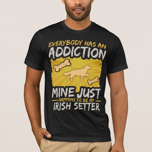 Irish Setter Funny Dog Addiction T-Shirt (Front)