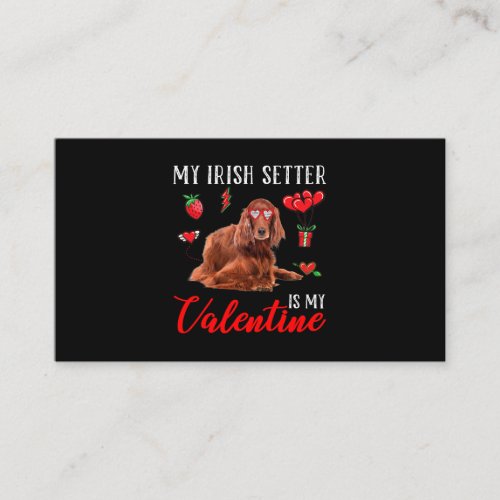 Irish Setter Is My Valentine Funny Valentines Day  Business Card