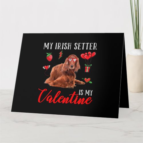Irish Setter Is My Valentine Funny Valentines Day  Card