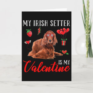 Irish Setter Is My Valentine Funny Valentine's Day Card